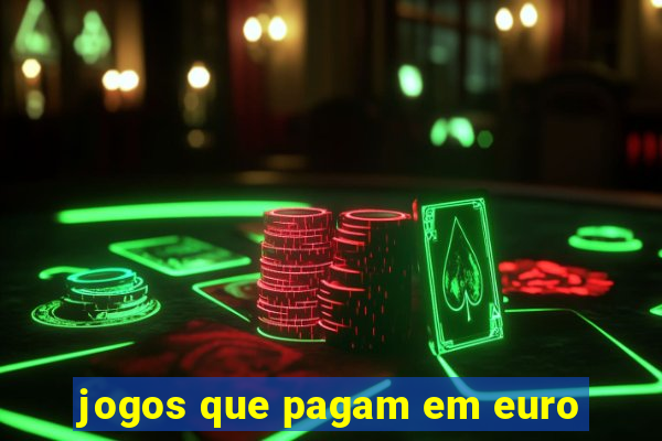 jogos que pagam em euro